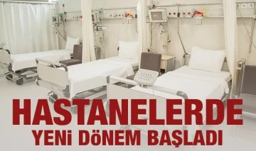 Hastanelerde yeni dönem başladı