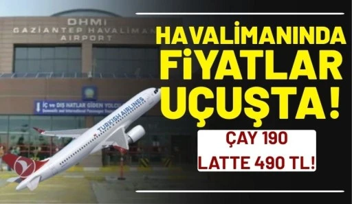 Havalimanında Fiyatlar U&ccedil;uşta: &Ccedil;ay 190, Latte 490 TL!