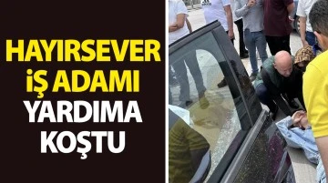 Hayırsever iş adamı yardıma koştu 