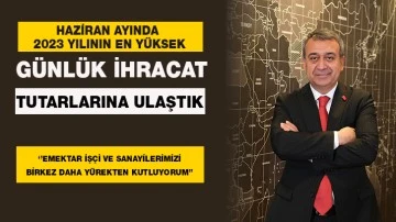 HAZİRAN AYINDA 2023 YILININ EN YÜKSEK GÜNLÜK İHRACAT TUTARLARINA ULAŞTIK