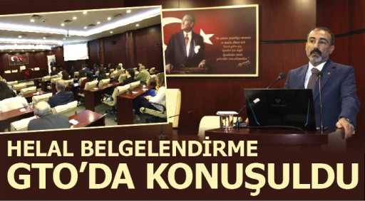 HELAL BELGELENDİRME GTO’DA KONUŞULDU