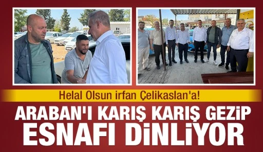 Helal Olsun İrfan &Ccedil;elikaslan'a! Araban&rsquo;ı Karış Karış Gezip Esnafı Dinliyor