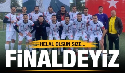 HELAL OLSUN SİZE... FİNALDEYİZ