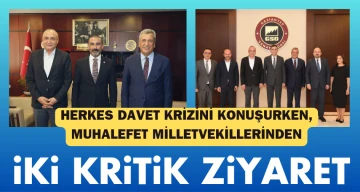 HERKES DAVET KRİZİNİ KONUŞURKEN, MUHALEFET MİLLETVEKİLLERİNDEN İKİ KRİTİK ZİYARET