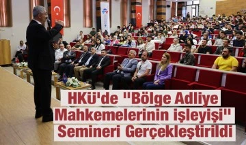 HKÜ'de "Bölge Adliye Mahkemelerinin İşleyişi" Semineri Gerçekleştirildi