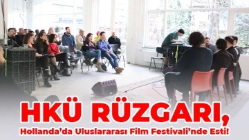 HKÜ Rüzgarı, Hollanda’da Uluslararası Film Festivali’nde Esti!