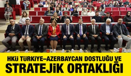 HK&Uuml; T&uuml;rkiye&ndash;Azerbaycan Dostluğu ve Stratejik Ortaklığı