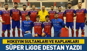 Hokeyin Sultanları ve Kaplanları Süper Ligde Destan Yazdı