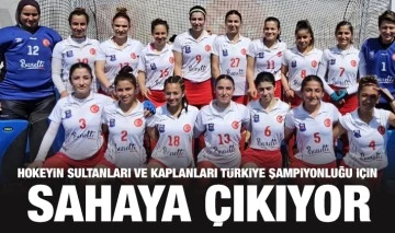 Hokeyin Sultanları ve Kaplanları Türkiye Şampiyonluğu için Sahaya Çıkıyor