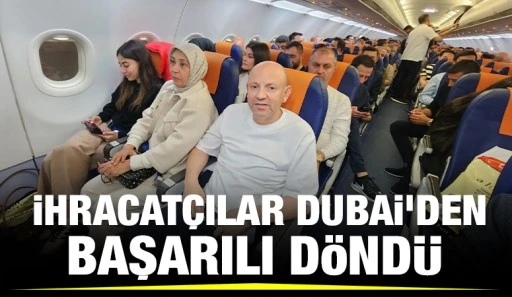 İhracatçılar Dubai’den başarılı döndü