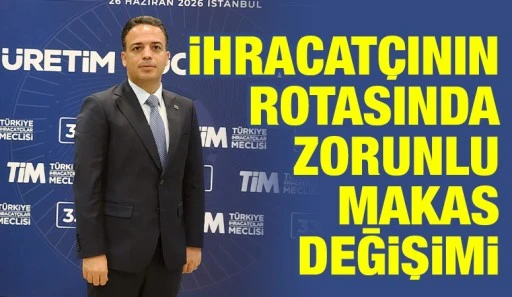 İhracat&ccedil;ının Rotasında Zorunlu Makas Değişimi