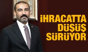 İHRACATTA DÜŞÜŞ SÜRÜYOR
