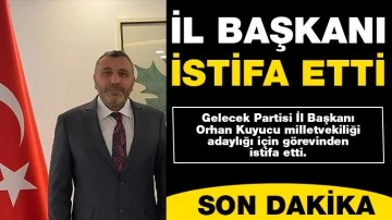 İL BAŞKANI İSTİFA ETTİ