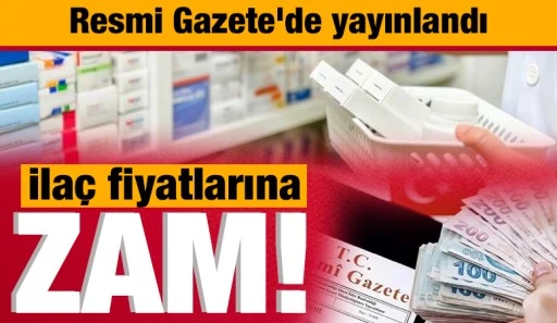 İlaç fiyatlarına zam! Resmi Gazete'de yayınlandı
