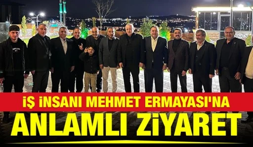 İş İnsanı Mehmet Ermayası&rsquo;na Anlamlı Ziyaret