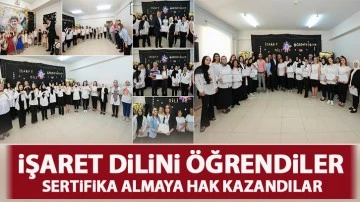 İŞARET DİLİNİ ÖĞRENDİLER, SERTİFİKA ALMAYA HAK KAZANDILAR