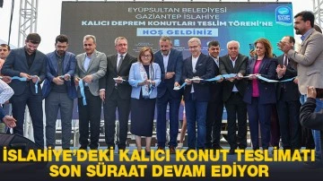 İSLAHİYE’DEKİ KALICI KONUT TESLİMATI SON SÜRAAT DEVAM EDİYOR 