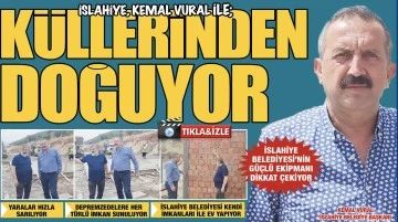 İslahiye, Kemal Vural ile; KÜLLERİNDEN DOĞUYOR