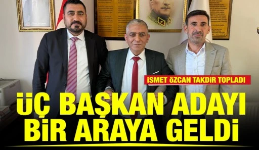 İsmet &Ouml;zcan Takdir Topladı... &Uuml;&ccedil; Başkan Adayı Bir Araya Geldi