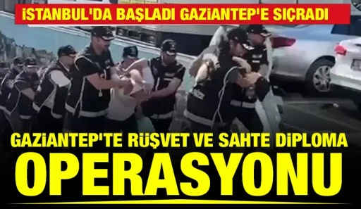 İstanbul'da başladı Gaziantep'e sı&ccedil;radı... Gaziantep&rsquo;te r&uuml;şvet ve sahte diploma operasyonu