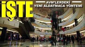İŞTE AVM'LERDEKİ YENİ ALDATMACA YÖNTEMİ