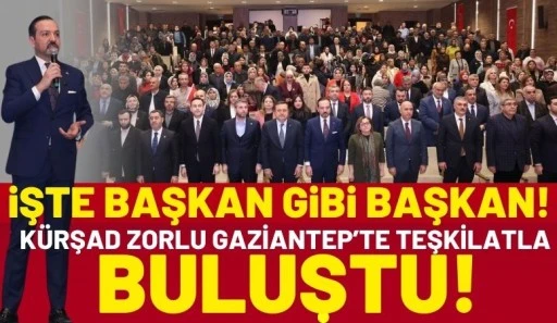 İşte Başkan Gibi Başkan: K&uuml;rşad Zorlu Gaziantep&rsquo;te Teşkilatla Buluştu