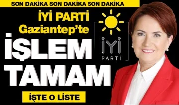 İYİ PARTİ GAZİANTEP'TE İŞLEM TAMAM