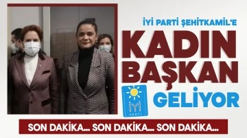 İYİ PARTİ ŞEHİTKAMİL'E KADIN BAŞKAN GELİYOR