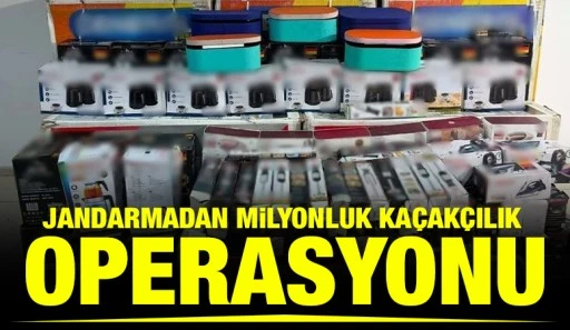 Jandarmadan milyonluk ka&ccedil;ak&ccedil;ılık operasyonu