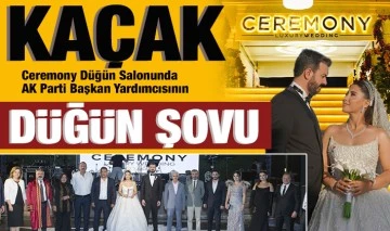 Kaçak Ceremony Düğün Salonunda AK Parti Başkan Yardımcısının düğün şovu