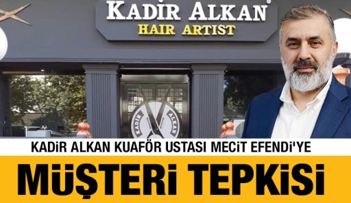 Kadir Alkan Kuaf&ouml;r Ustası Mecit Efendi'ye M&uuml;şteri Tepkisi