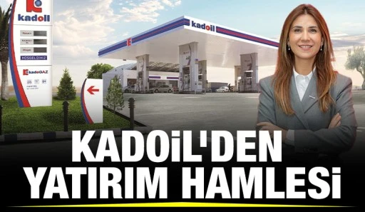 Kadoil’den Yatırım Hamlesi