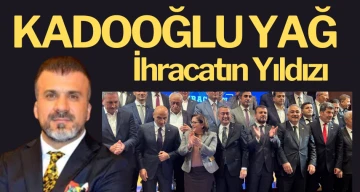 Kadooğlu Yağ İhracatın Yıldızı