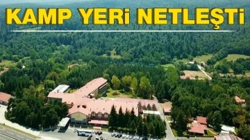 Kamp yeri netleşti