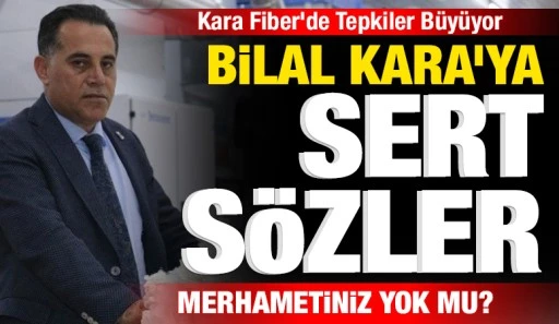 Kara Fiber&rsquo;de Tepkiler B&uuml;y&uuml;yor: Bilal Kara&rsquo;ya Sert S&ouml;zler
