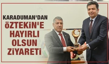 Karaduman'dan Öztekin'e hayırlı olsun ziyareti