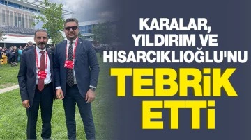 Karalar, Yıldırım ve Hisarcıklıoğlu'nu tebrik etti