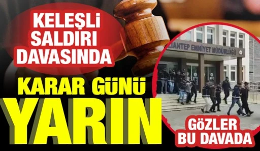 Keleşli Saldırı Davasında Karar G&uuml;n&uuml; Yarın
