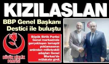 Kızılaslan, BBP Genel Başkanı Destici ile buluştu 