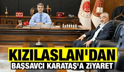 Kızılaslan’dan Başsavcı Karataş’a ziyaret