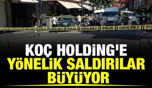 Ko&ccedil; Holding'e Y&ouml;nelik Saldırılar B&uuml;y&uuml;yor