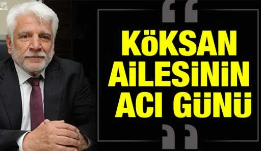 K&ouml;ksan ailesinin acı g&uuml;n&uuml;