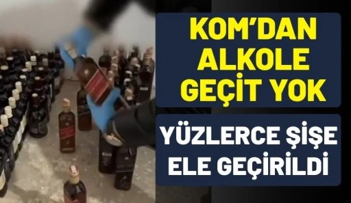 KOM&rsquo;dan Alkole Ge&ccedil;it Yok: Y&uuml;zlerce Şişe Ele Ge&ccedil;irildi