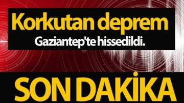 Korkutan deprem! Gaziantep'te hissedildi...  