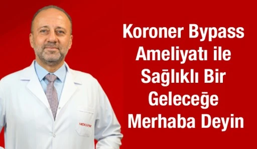 Koroner Bypass Ameliyatı ile Sağlıklı Bir Geleceğe Merhaba Deyin