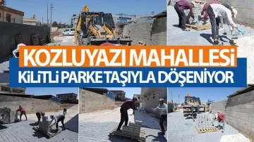 KOZLUYAZI MAHALLESİ, KİLİTLİ PARKE TAŞIYLA DÖŞENİYOR