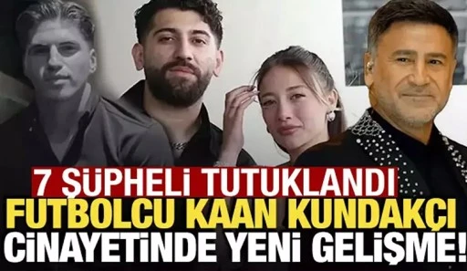 Kubilay Kaan Kundak&ccedil;ıoğlu cinayetinde 7 ş&uuml;pheli tutuklandı