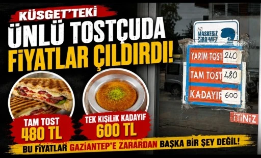K&uuml;sget&rsquo;teki &Uuml;nl&uuml; Tost&ccedil;uda Fiyatlar &Ccedil;ıldırdı