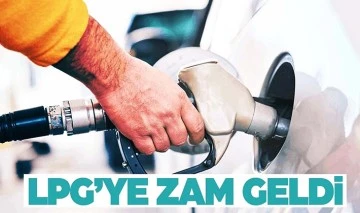 LPG'ye zam geldi!