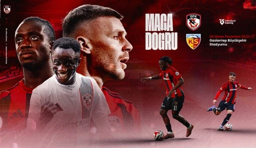 MA&Ccedil;A DOĞRU | Gaziantep FK - Kayserispor